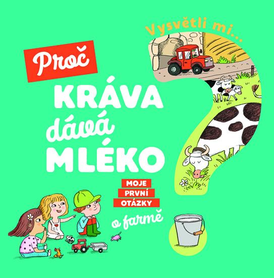 Levně Vysvětli mi... Proč kráva dává mléko?