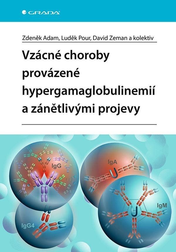 Vzácné choroby provázené hypergamaglobulinemií a zánětlivými projevy - Zdeněk Adam, Luděk Pour, David Zeman, kol.