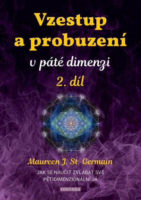 Obrázek produktu: Vzestup a probuzení v páté dimenzi 2. díl - Jak se naučit zvládat své pětidimenzionální já