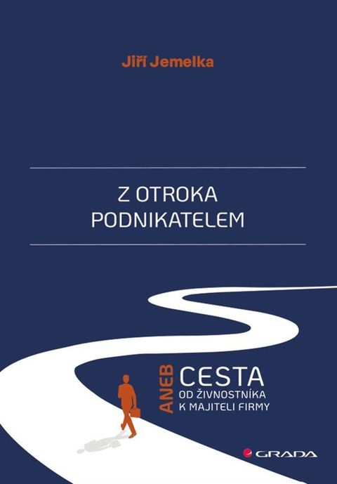 Obrázek produktu: Z otroka podnikatelem aneb Cesta od živnostníka k majiteli firmy