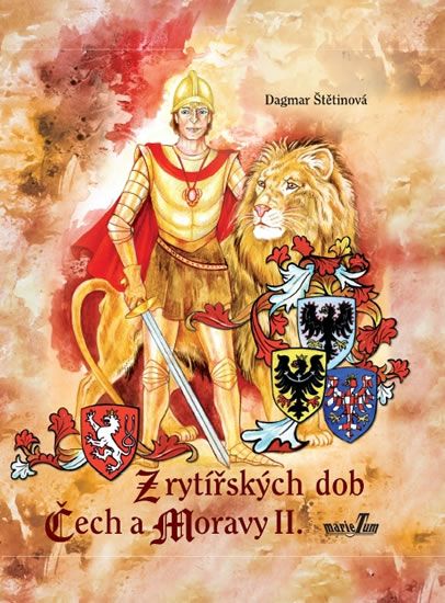 Z rytířských dob Čech a Moravy II. - Dagmar Štětinová