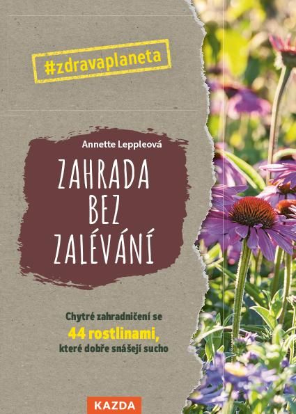 Obrázek produktu: Zahrada bez zalévání - Chytré zahradničení se 44 rostlinami, které dobře snášejí sucho