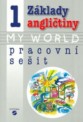 Základy angličtiny 1 - MY WORLD pracovní sešit pro praktické ZŠ