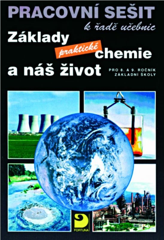Základy praktické chemie a náš život-pracovní sešit pro pro 8.a 9.r.ZŠ