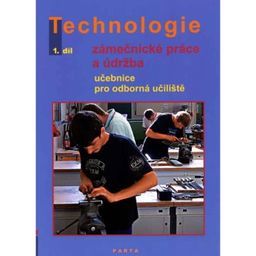 Obrázek produktu: Zámečnické práce a údržba, technologie, 1. díl (pro 1. ročník OU)