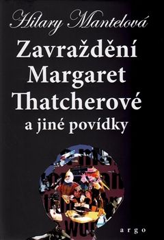 Zavraždění Margaret Thatcherové - Hilary Mantelová