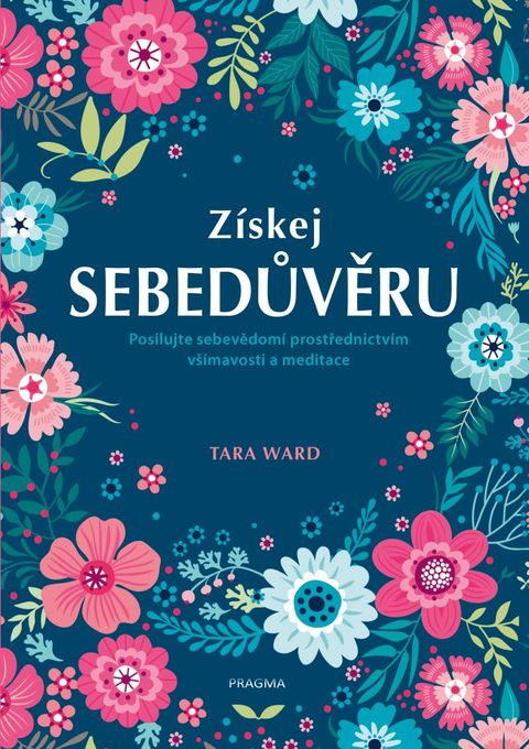 Obrázek produktu: Získej sebedůvěru - Posilujte sebevědomí prostřednictvím všímavosti a meditace