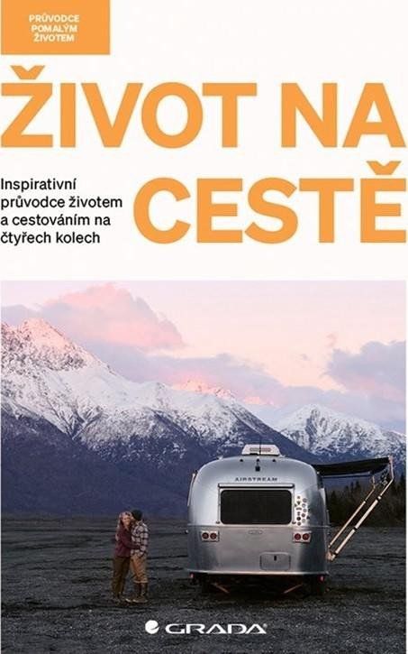Obrázek produktu: Život na cestě - Inspirativní průvodce životem a cestováním na čtyřech kolech