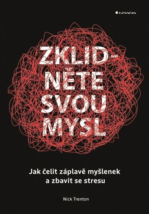 Obrázek produktu: Zklidněte svou mysl - Jak čelit záplavě myšlenek a zbavit se stresu
