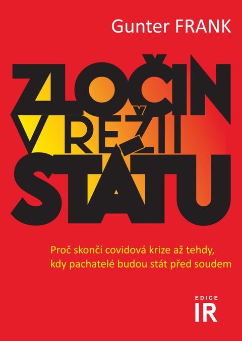 Obrázek produktu: Zločin v režii státu - Proč skončí covidová krize až tehdy, kdy pachatelé budou stát před soudem