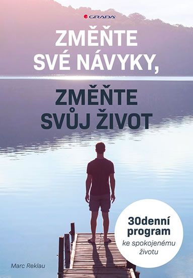 Obrázek produktu: Změňte své návyky, změňte svůj život - 30denní program ke spokojenému životu