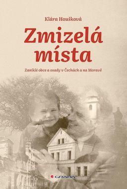 Obrázek produktu: Zmizelá místa - Zaniklé obce a osady v Čechách a na Moravě