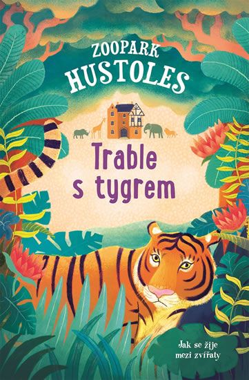 Zoopark Hustoles: Trable s tygrem - Tamsyn Murray